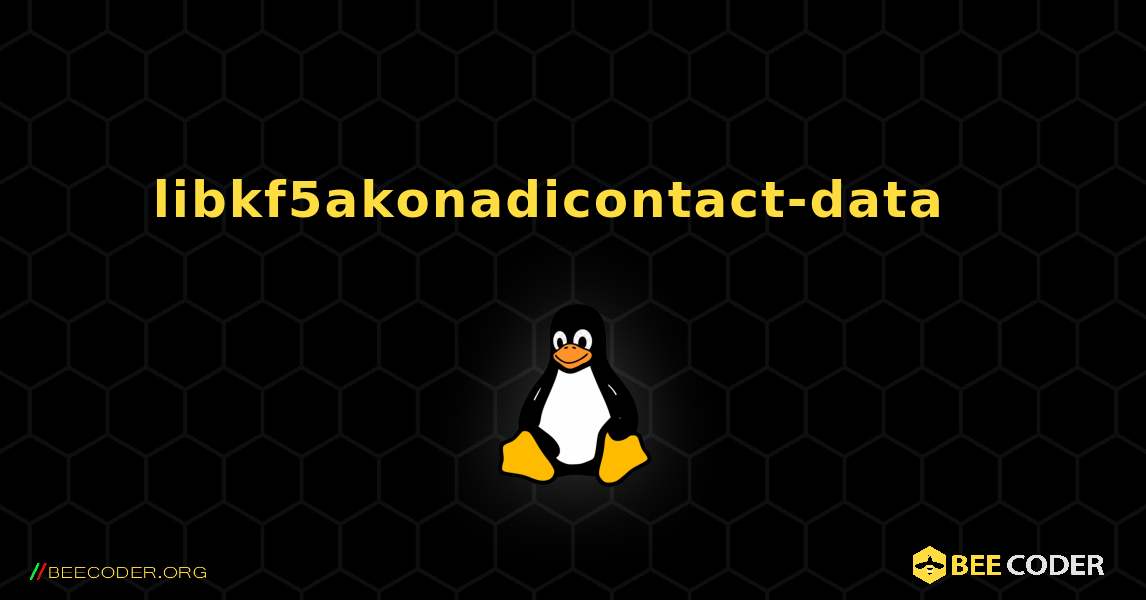 libkf5akonadicontact-data  እንዴት እንደሚጫን. Linux