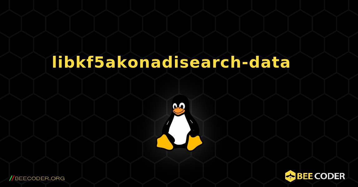 libkf5akonadisearch-data  እንዴት እንደሚጫን. Linux