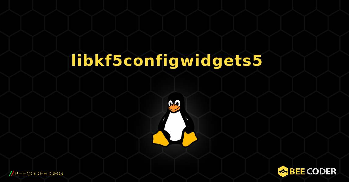 libkf5configwidgets5  እንዴት እንደሚጫን. Linux