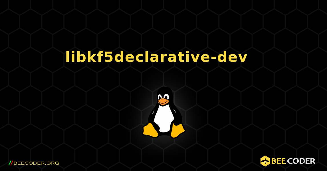 libkf5declarative-dev  እንዴት እንደሚጫን. Linux