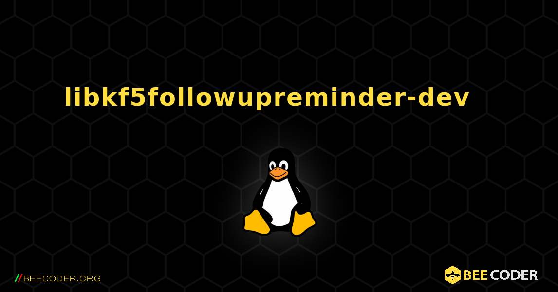 libkf5followupreminder-dev  እንዴት እንደሚጫን. Linux