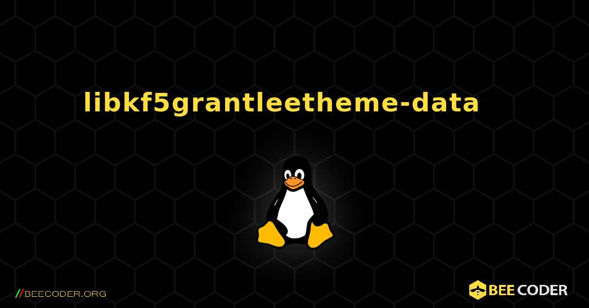 libkf5grantleetheme-data  እንዴት እንደሚጫን. Linux