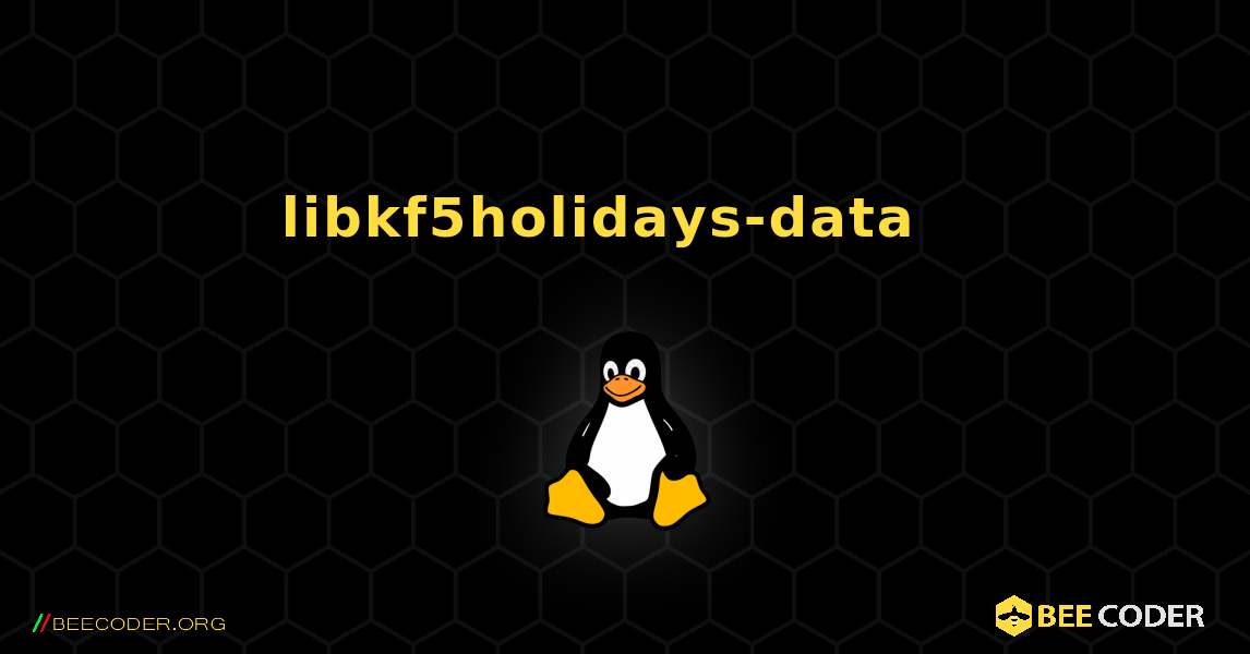 libkf5holidays-data  እንዴት እንደሚጫን. Linux
