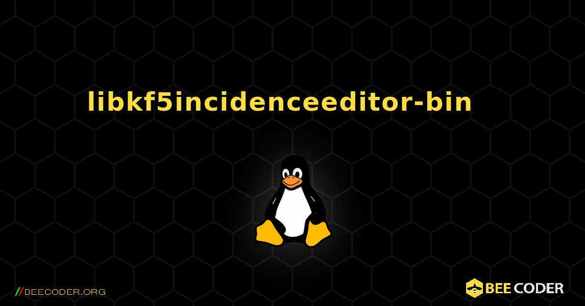 libkf5incidenceeditor-bin  እንዴት እንደሚጫን. Linux