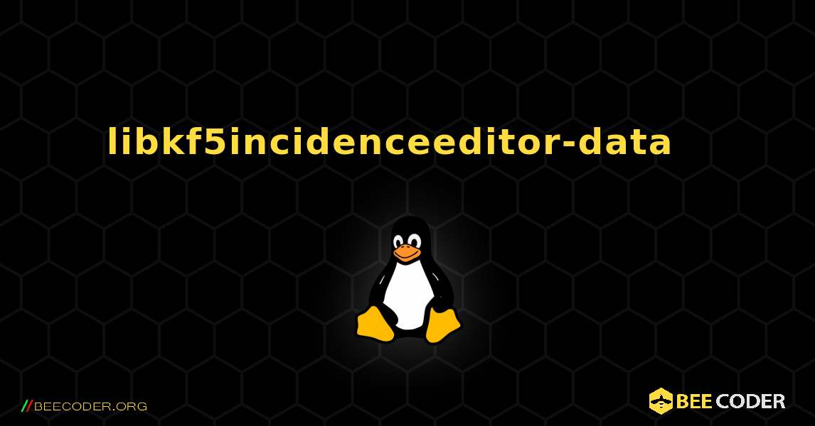 libkf5incidenceeditor-data  እንዴት እንደሚጫን. Linux