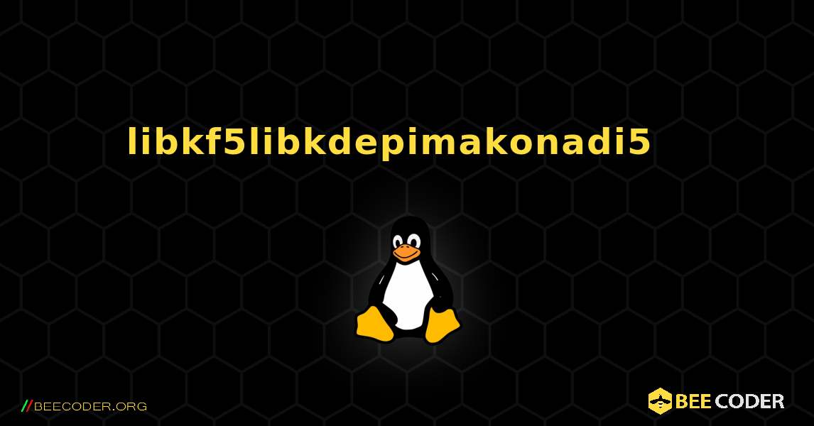 libkf5libkdepimakonadi5  እንዴት እንደሚጫን. Linux