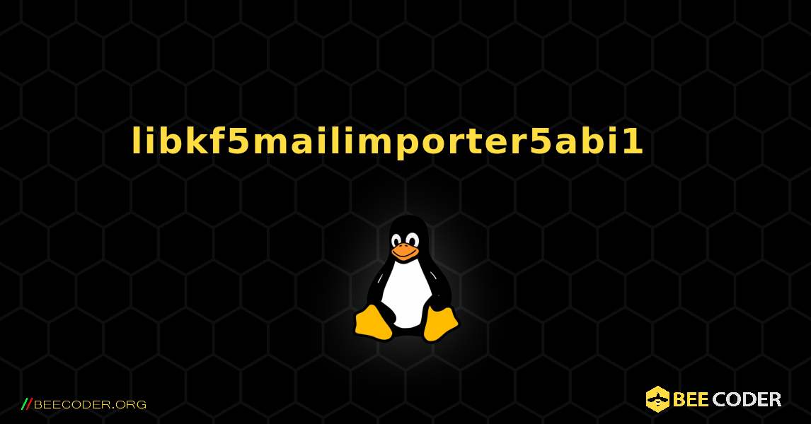 libkf5mailimporter5abi1  እንዴት እንደሚጫን. Linux