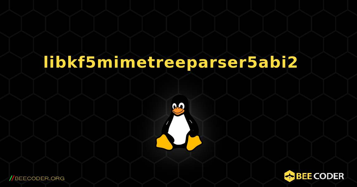 libkf5mimetreeparser5abi2  እንዴት እንደሚጫን. Linux