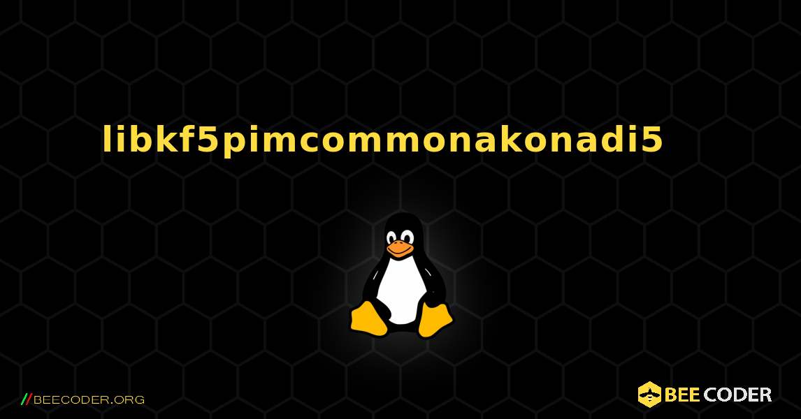 libkf5pimcommonakonadi5  እንዴት እንደሚጫን. Linux