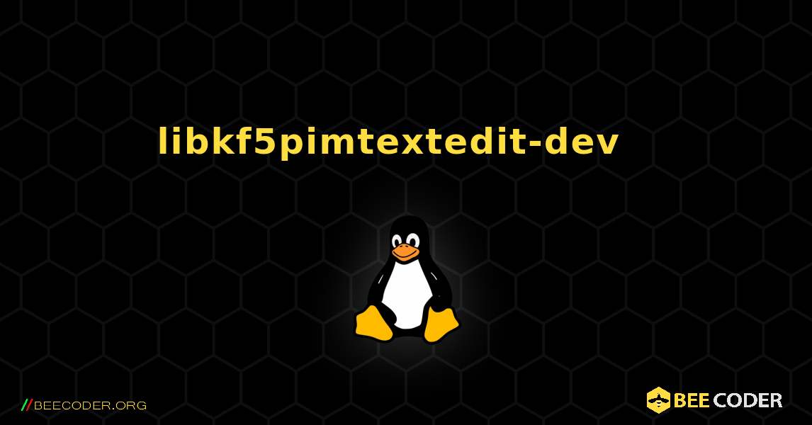 libkf5pimtextedit-dev  እንዴት እንደሚጫን. Linux