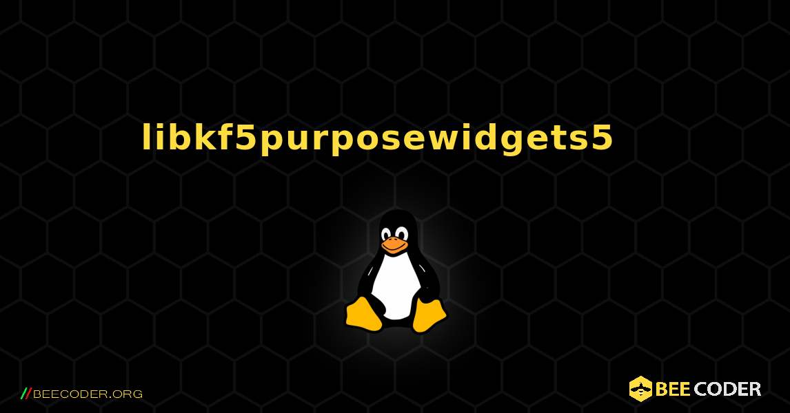 libkf5purposewidgets5  እንዴት እንደሚጫን. Linux