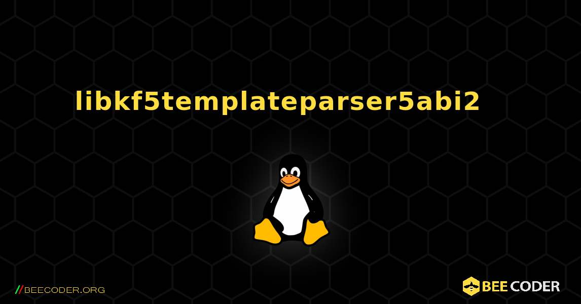 libkf5templateparser5abi2  እንዴት እንደሚጫን. Linux
