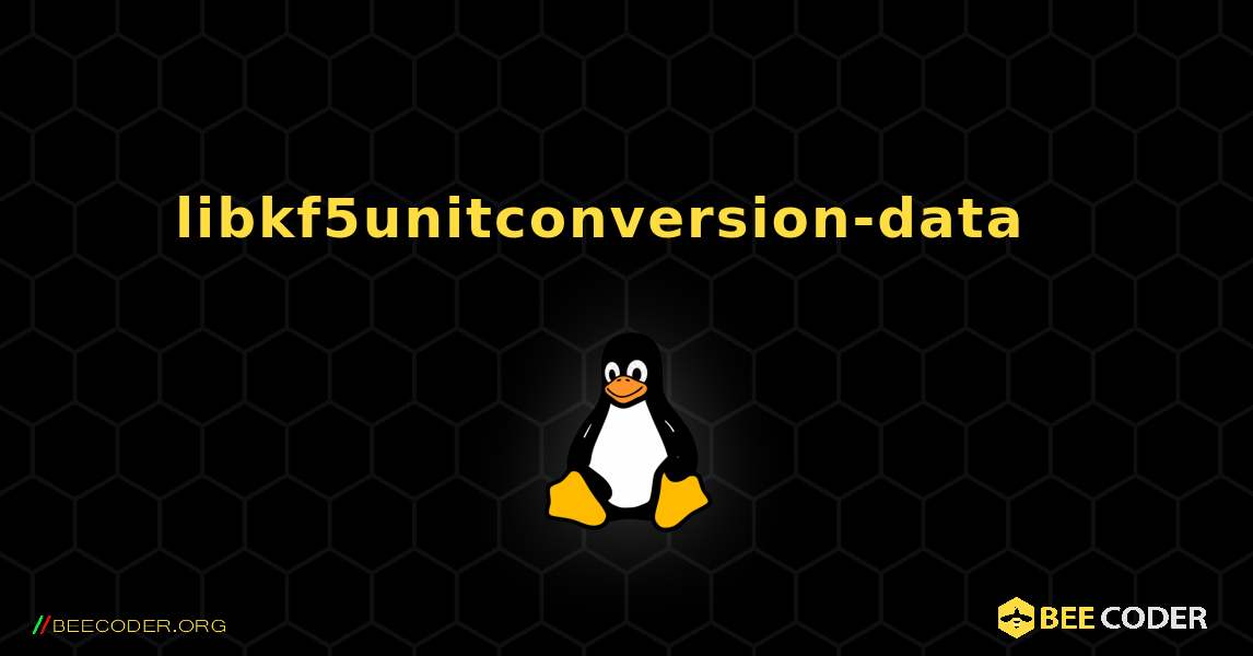 libkf5unitconversion-data  እንዴት እንደሚጫን. Linux