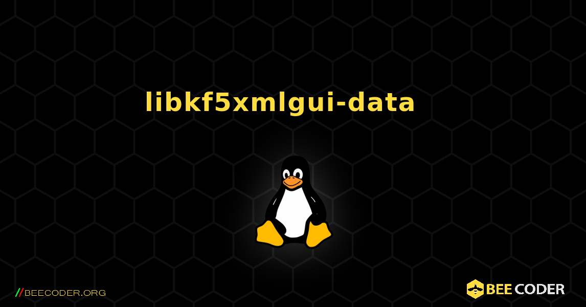 libkf5xmlgui-data  እንዴት እንደሚጫን. Linux