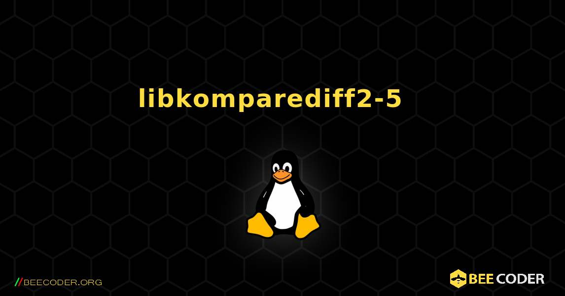 libkomparediff2-5  እንዴት እንደሚጫን. Linux