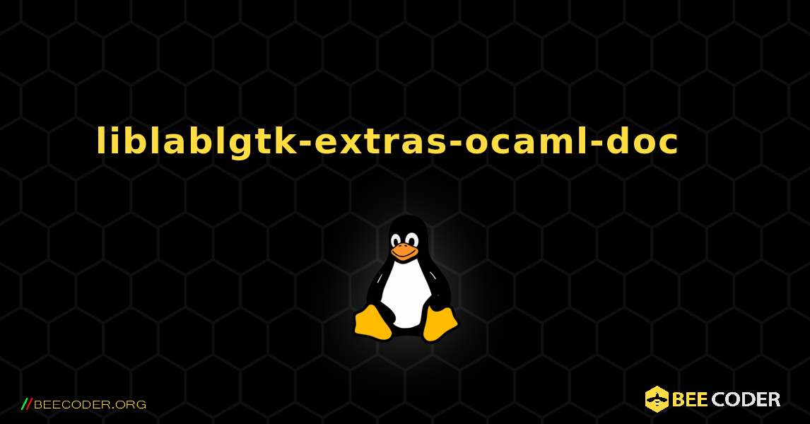 liblablgtk-extras-ocaml-doc  እንዴት እንደሚጫን. Linux