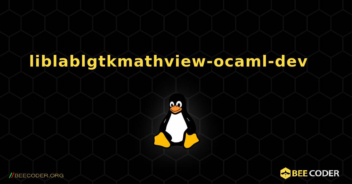 liblablgtkmathview-ocaml-dev  እንዴት እንደሚጫን. Linux