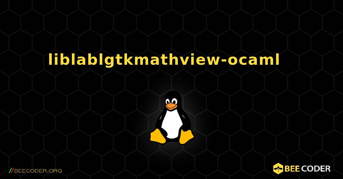 liblablgtkmathview-ocaml  እንዴት እንደሚጫን. Linux