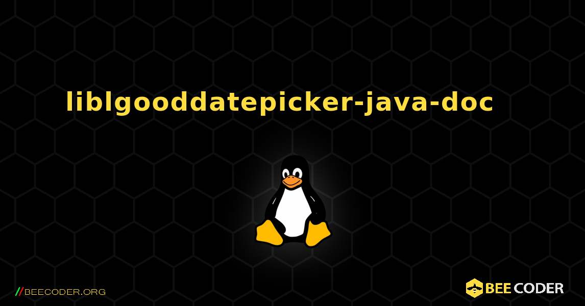 liblgooddatepicker-java-doc  እንዴት እንደሚጫን. Linux