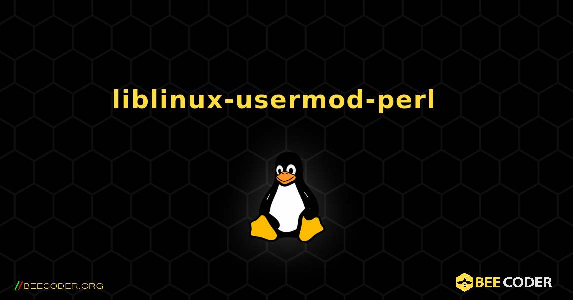 liblinux-usermod-perl  እንዴት እንደሚጫን. Linux