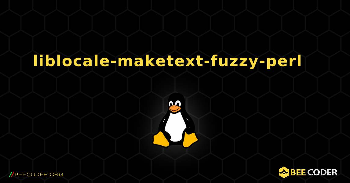 liblocale-maketext-fuzzy-perl  እንዴት እንደሚጫን. Linux
