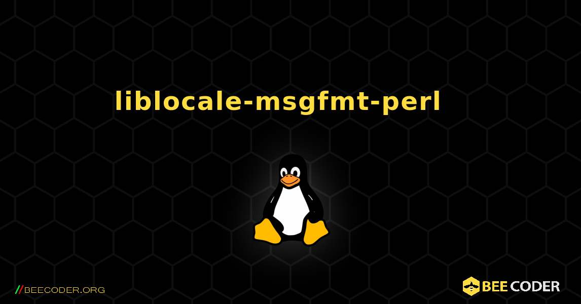liblocale-msgfmt-perl  እንዴት እንደሚጫን. Linux