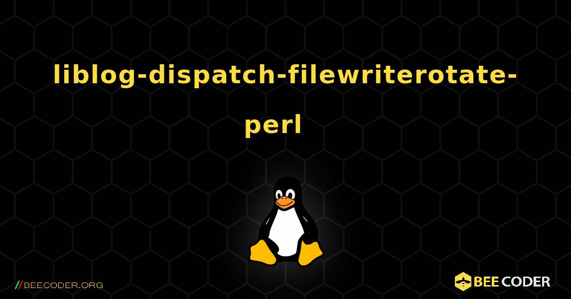 liblog-dispatch-filewriterotate-perl  እንዴት እንደሚጫን. Linux