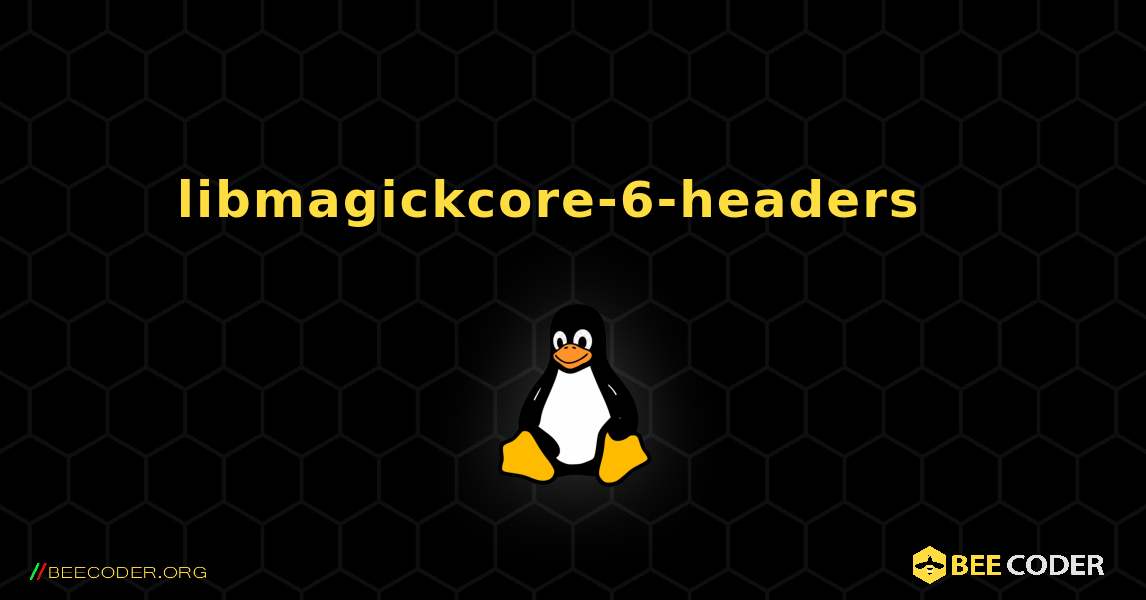 libmagickcore-6-headers  እንዴት እንደሚጫን. Linux