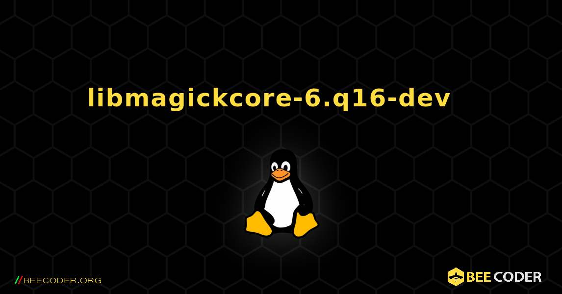 libmagickcore-6.q16-dev  እንዴት እንደሚጫን. Linux