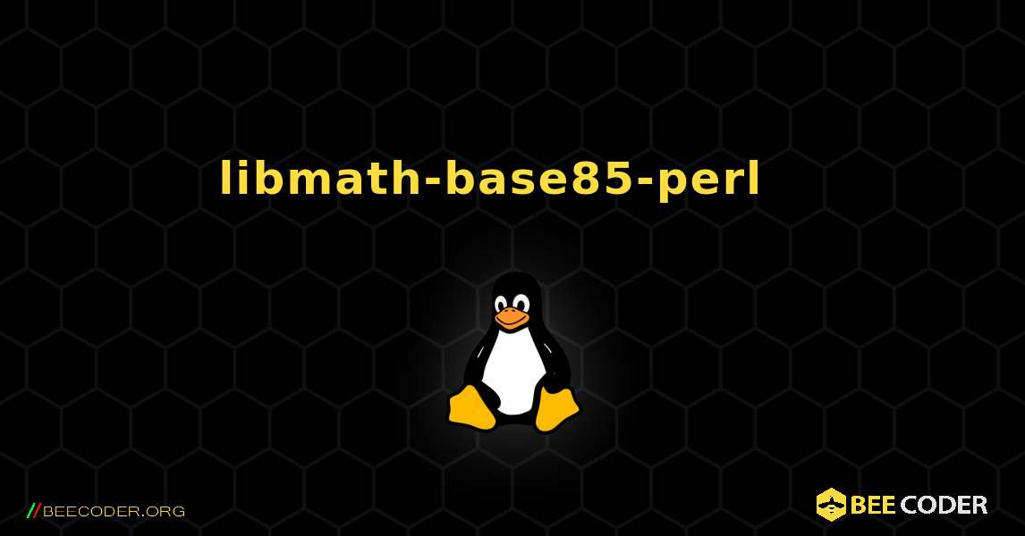 libmath-base85-perl  እንዴት እንደሚጫን. Linux
