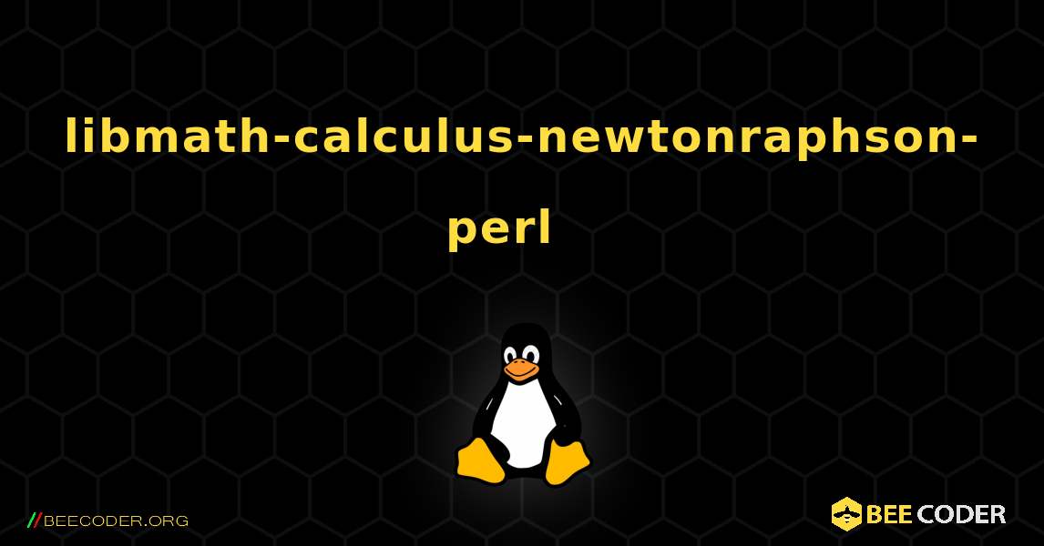 libmath-calculus-newtonraphson-perl  እንዴት እንደሚጫን. Linux