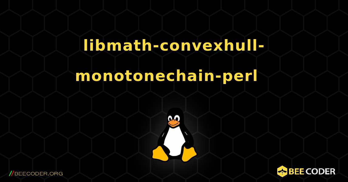 libmath-convexhull-monotonechain-perl  እንዴት እንደሚጫን. Linux