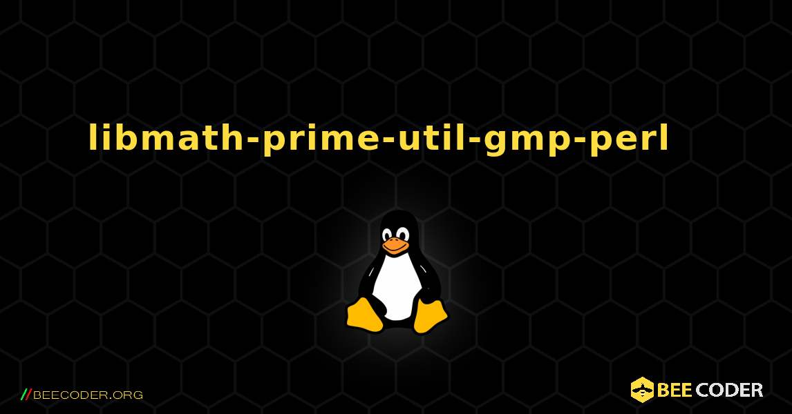 libmath-prime-util-gmp-perl  እንዴት እንደሚጫን. Linux