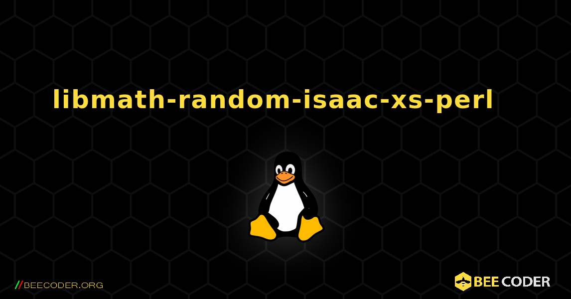 libmath-random-isaac-xs-perl  እንዴት እንደሚጫን. Linux