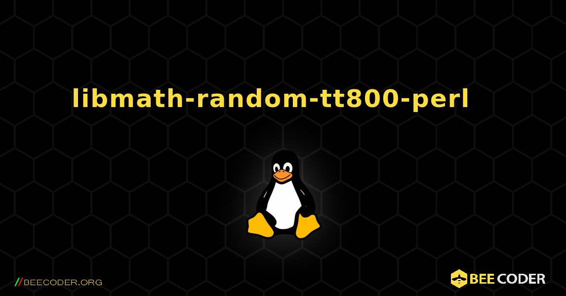 libmath-random-tt800-perl  እንዴት እንደሚጫን. Linux