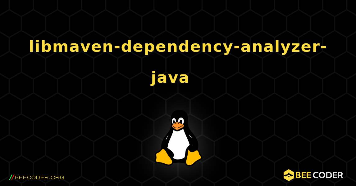 libmaven-dependency-analyzer-java  እንዴት እንደሚጫን. Linux