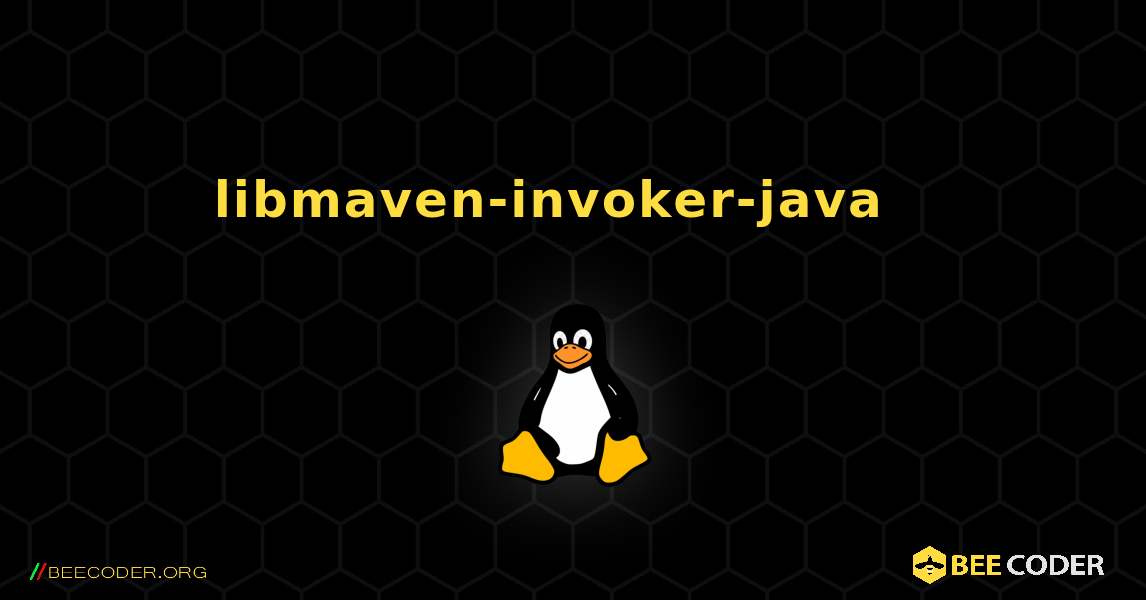 libmaven-invoker-java  እንዴት እንደሚጫን. Linux