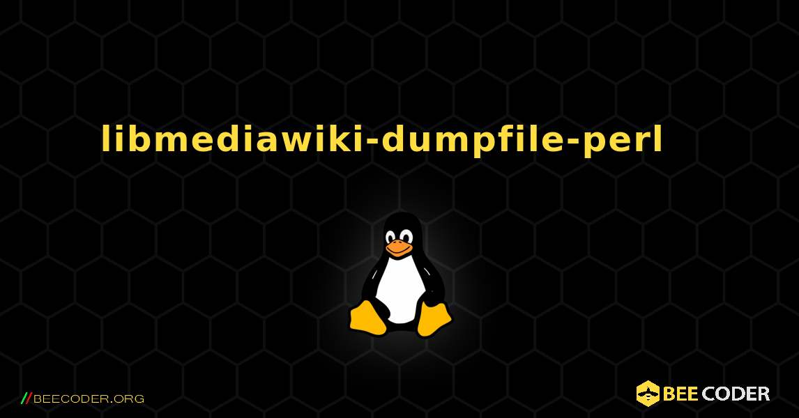 libmediawiki-dumpfile-perl  እንዴት እንደሚጫን. Linux