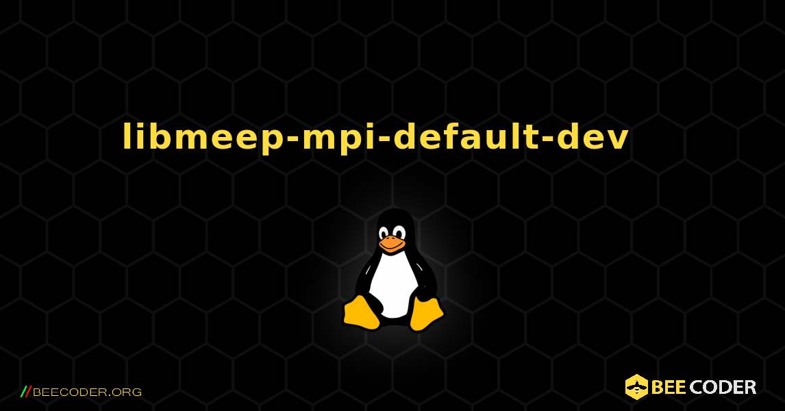 libmeep-mpi-default-dev  እንዴት እንደሚጫን. Linux