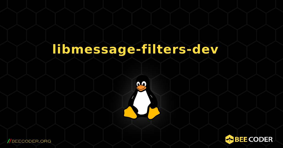libmessage-filters-dev  እንዴት እንደሚጫን. Linux