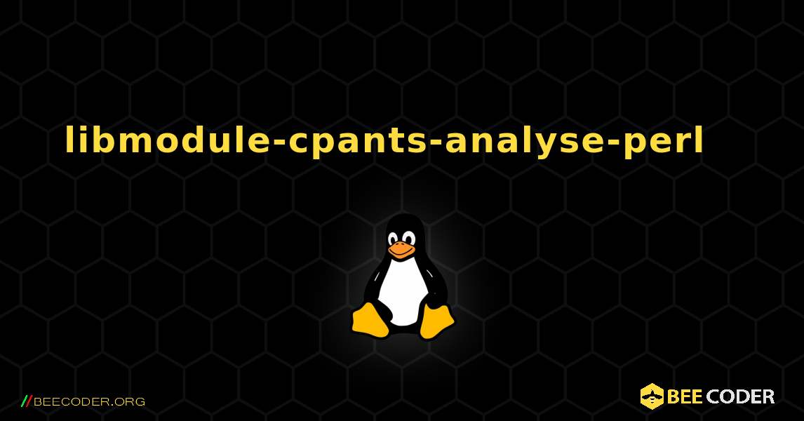 libmodule-cpants-analyse-perl  እንዴት እንደሚጫን. Linux