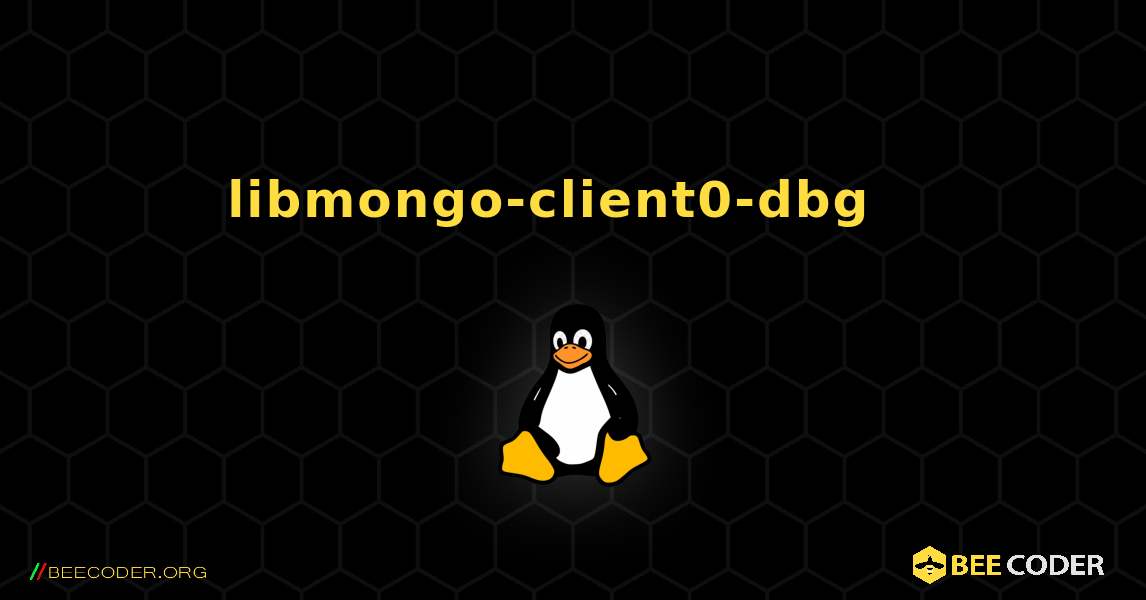 libmongo-client0-dbg  እንዴት እንደሚጫን. Linux