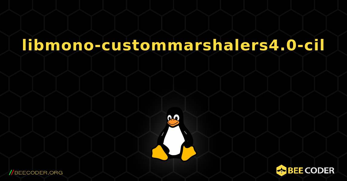 libmono-custommarshalers4.0-cil  እንዴት እንደሚጫን. Linux