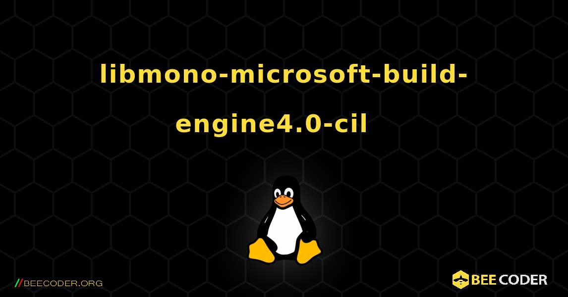 libmono-microsoft-build-engine4.0-cil  እንዴት እንደሚጫን. Linux