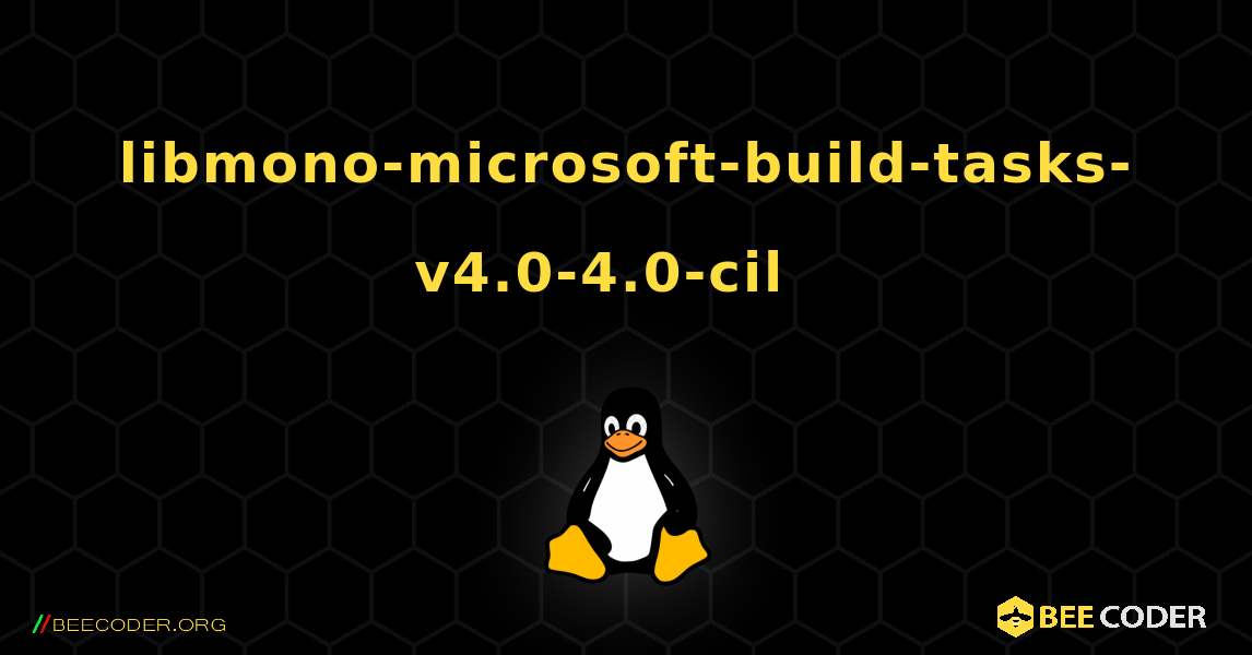 libmono-microsoft-build-tasks-v4.0-4.0-cil  እንዴት እንደሚጫን. Linux