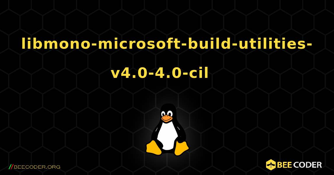 libmono-microsoft-build-utilities-v4.0-4.0-cil  እንዴት እንደሚጫን. Linux