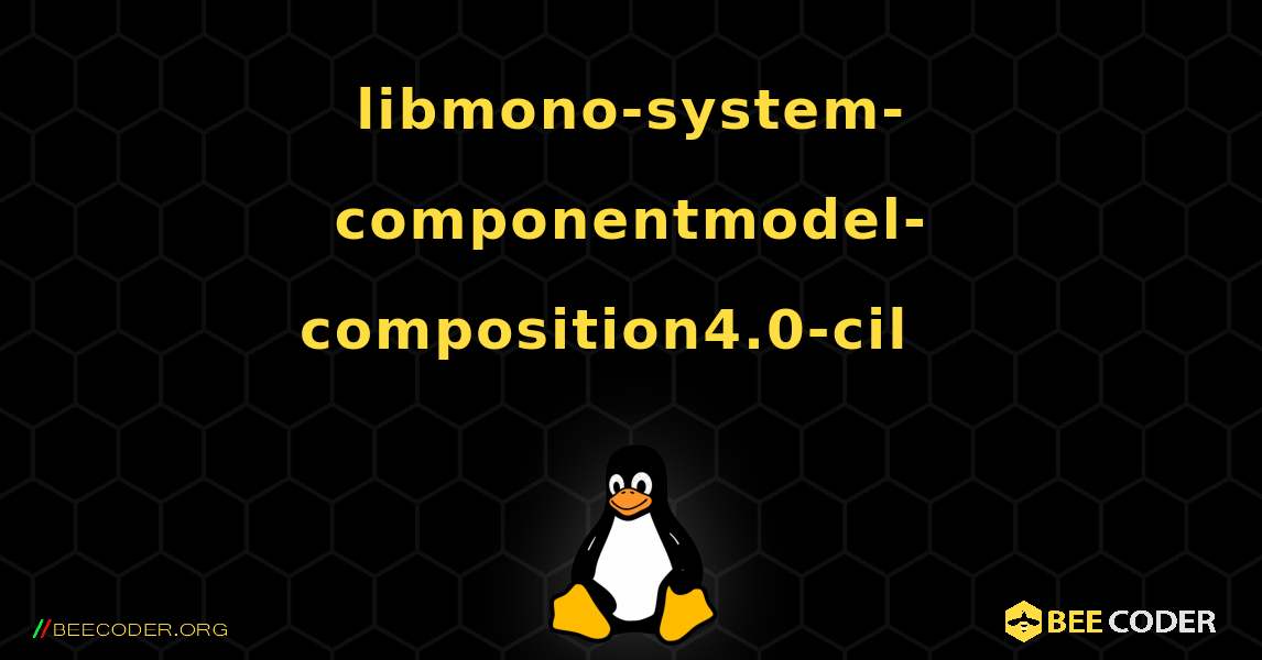 libmono-system-componentmodel-composition4.0-cil  እንዴት እንደሚጫን. Linux