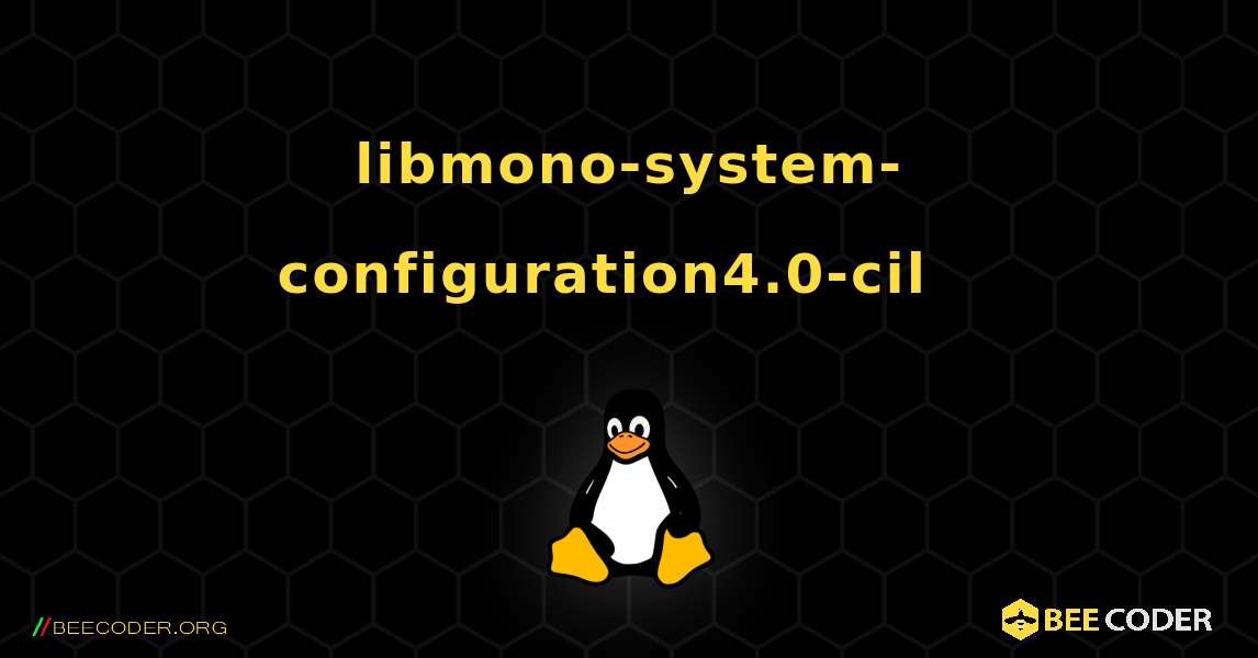 libmono-system-configuration4.0-cil  እንዴት እንደሚጫን. Linux