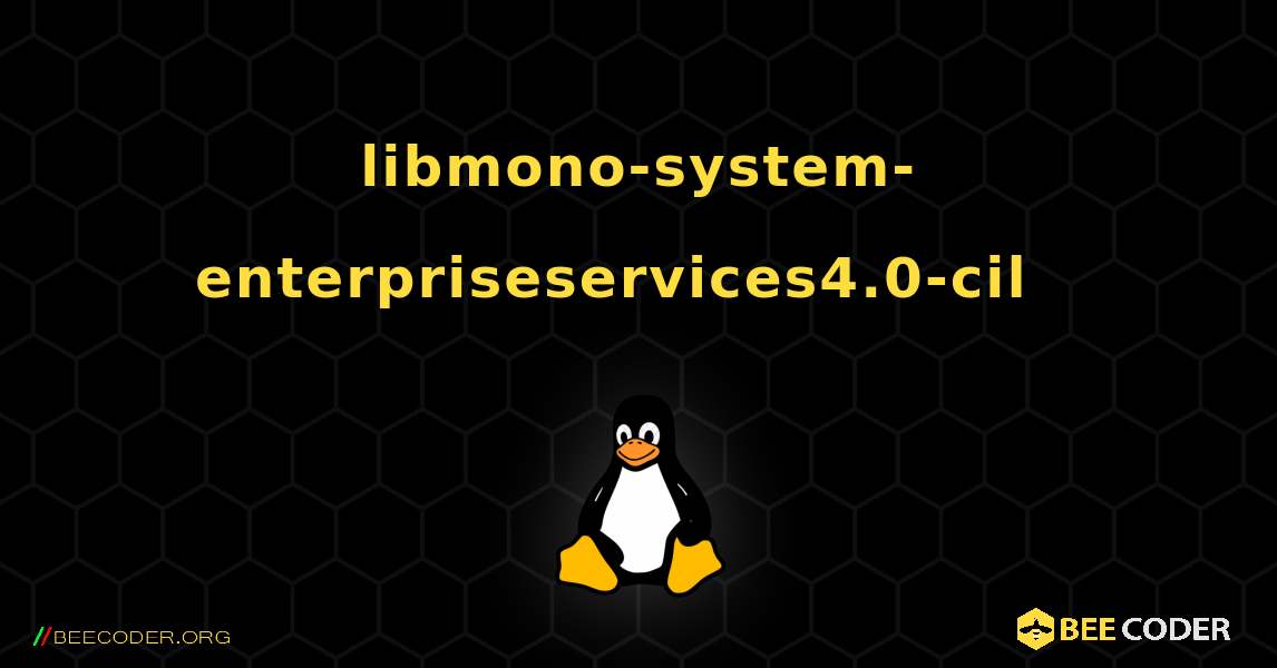 libmono-system-enterpriseservices4.0-cil  እንዴት እንደሚጫን. Linux