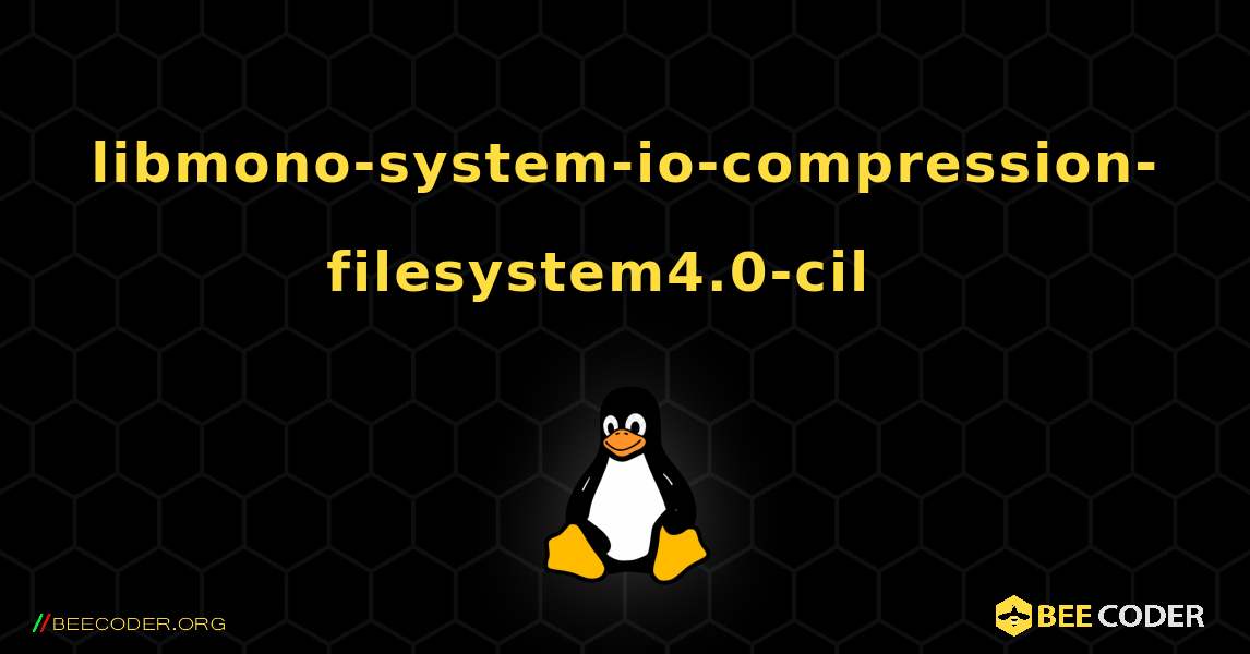 libmono-system-io-compression-filesystem4.0-cil  እንዴት እንደሚጫን. Linux